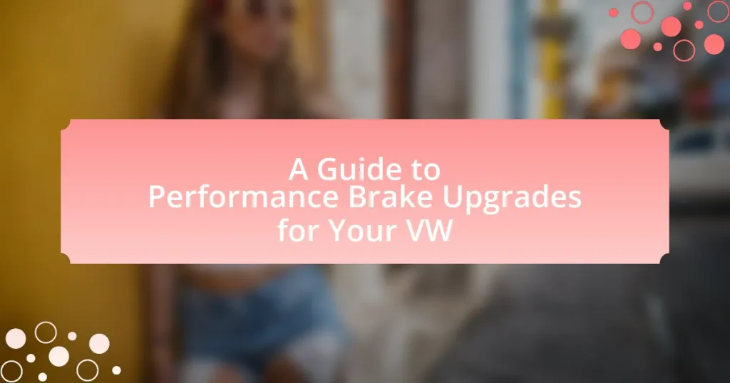 A Guide to Performance Brake Upgrades for Your VW