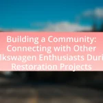 Building a Community: Connecting with Other Volkswagen Enthusiasts During Restoration Projects