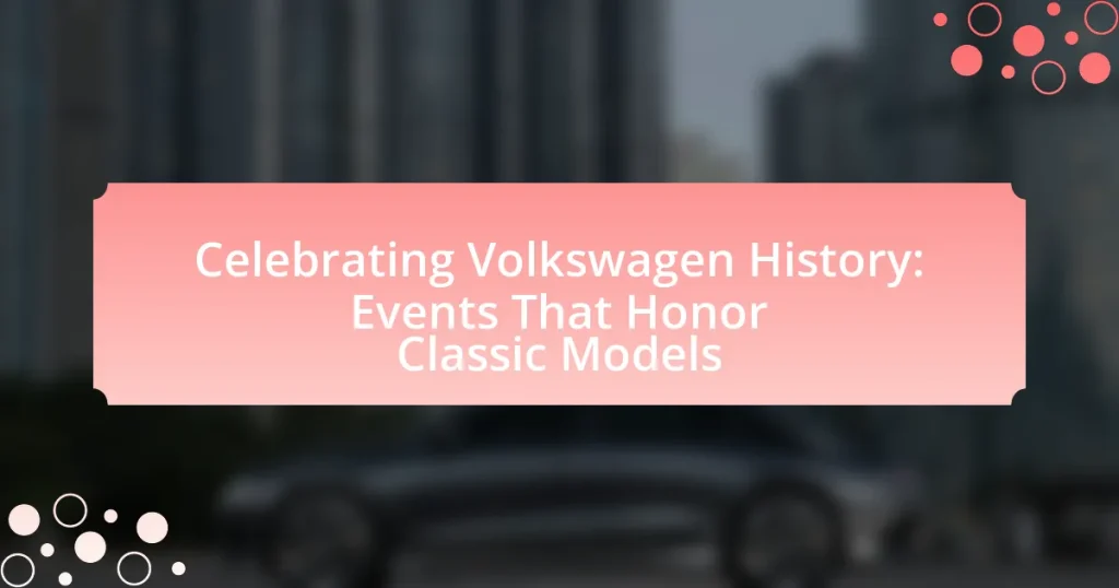 Celebrating Volkswagen History: Events That Honor Classic Models