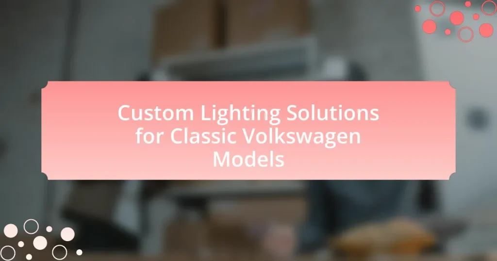 Custom Lighting Solutions for Classic Volkswagen Models