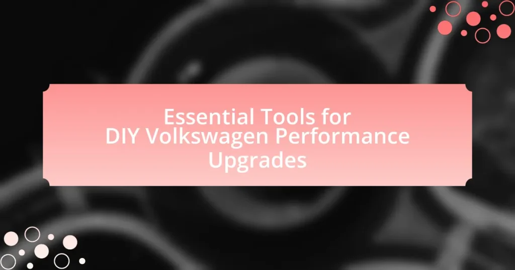 Essential Tools for DIY Volkswagen Performance Upgrades