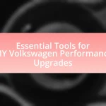 Essential Tools for DIY Volkswagen Performance Upgrades
