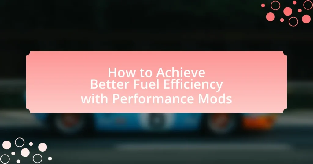 How to Achieve Better Fuel Efficiency with Performance Mods