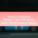 How to Achieve Better Fuel Efficiency with Performance Mods