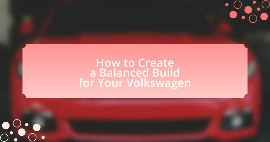 How to Create a Balanced Build for Your Volkswagen