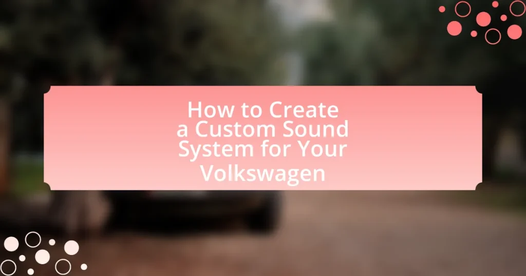 How to Create a Custom Sound System for Your Volkswagen