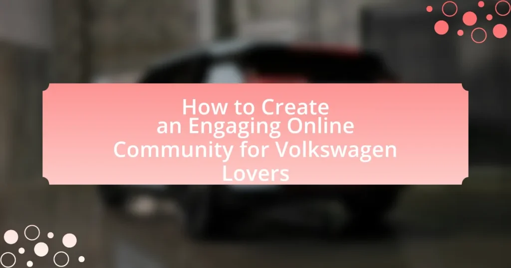 How to Create an Engaging Online Community for Volkswagen Lovers
