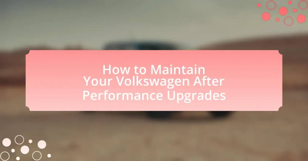 How to Maintain Your Volkswagen After Performance Upgrades