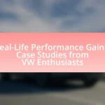 Real-Life Performance Gains: Case Studies from VW Enthusiasts