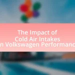The Impact of Cold Air Intakes on Volkswagen Performance