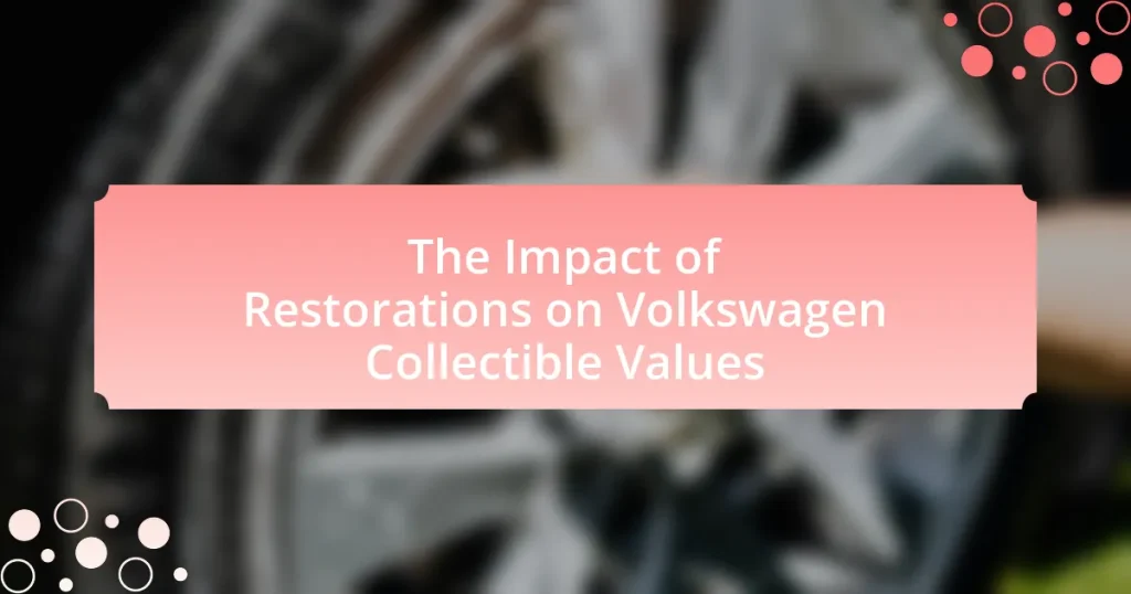 The Impact of Restorations on Volkswagen Collectible Values