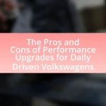 The Pros and Cons of Performance Upgrades for Daily Driven Volkswagens