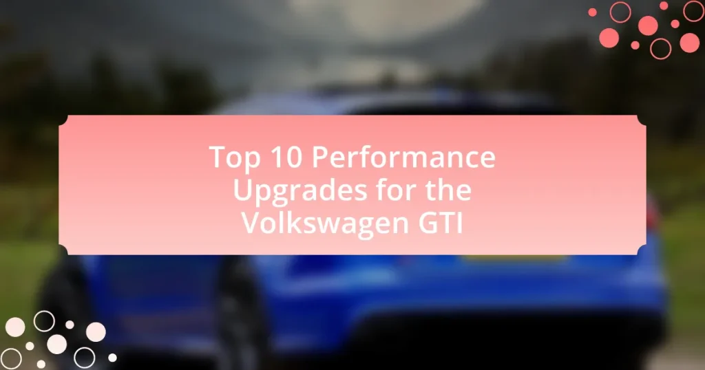 Top 10 Performance Upgrades for the Volkswagen GTI