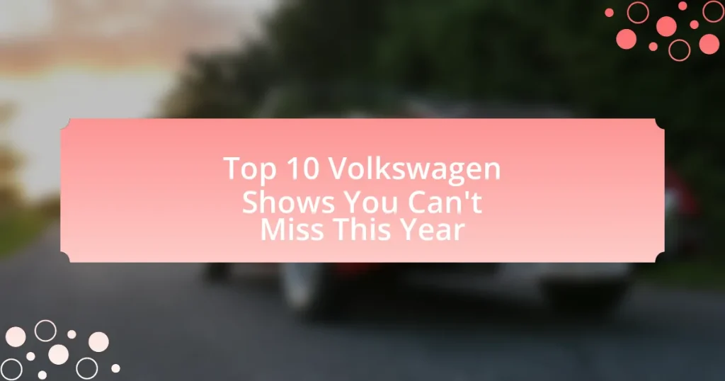 Top 10 Volkswagen Shows You Can’t Miss This Year