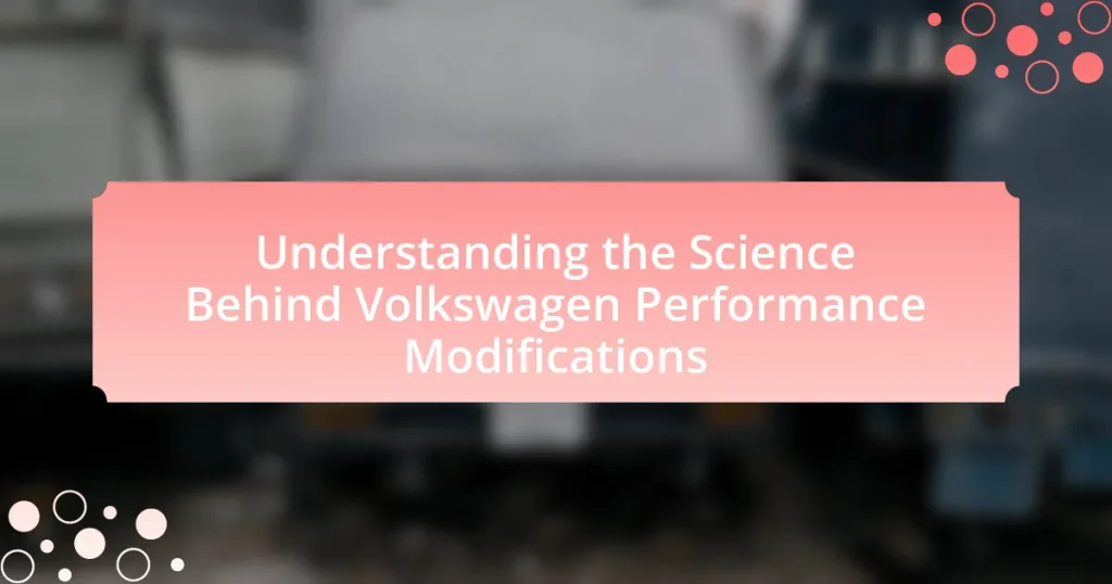 Understanding the Science Behind Volkswagen Performance Modifications
