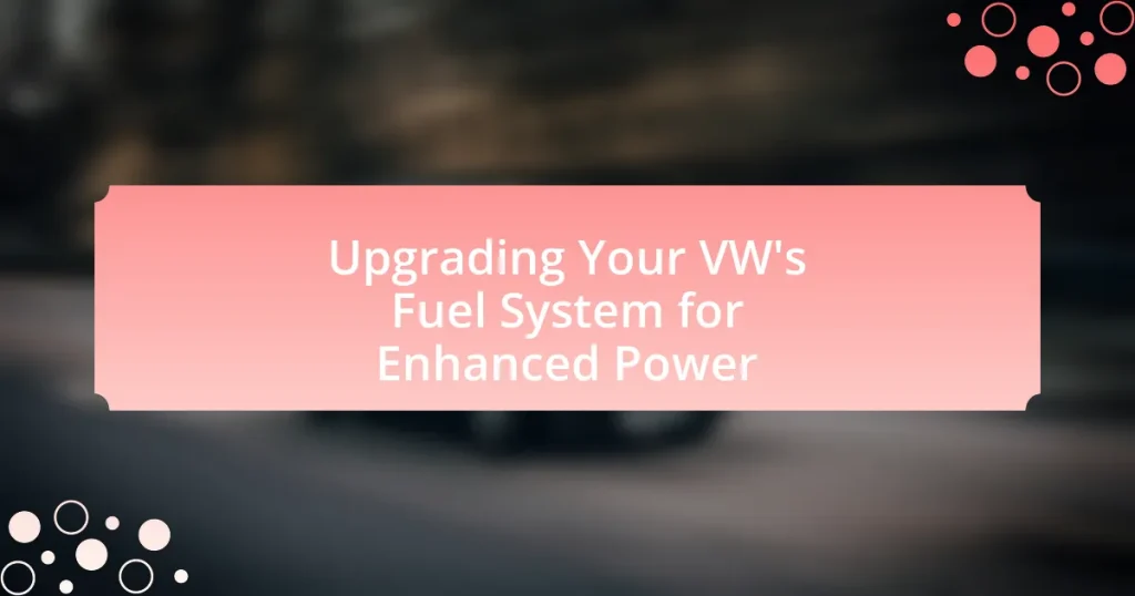 Upgrading Your VW’s Fuel System for Enhanced Power