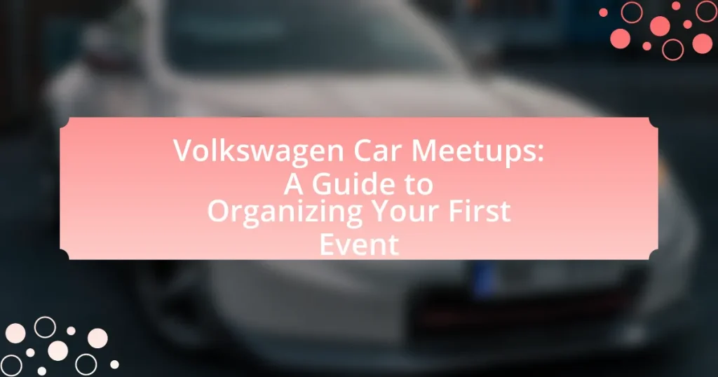 Volkswagen Car Meetups: A Guide to Organizing Your First Event