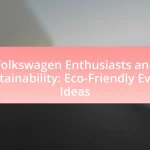 Volkswagen Enthusiasts and Sustainability: Eco-Friendly Event Ideas