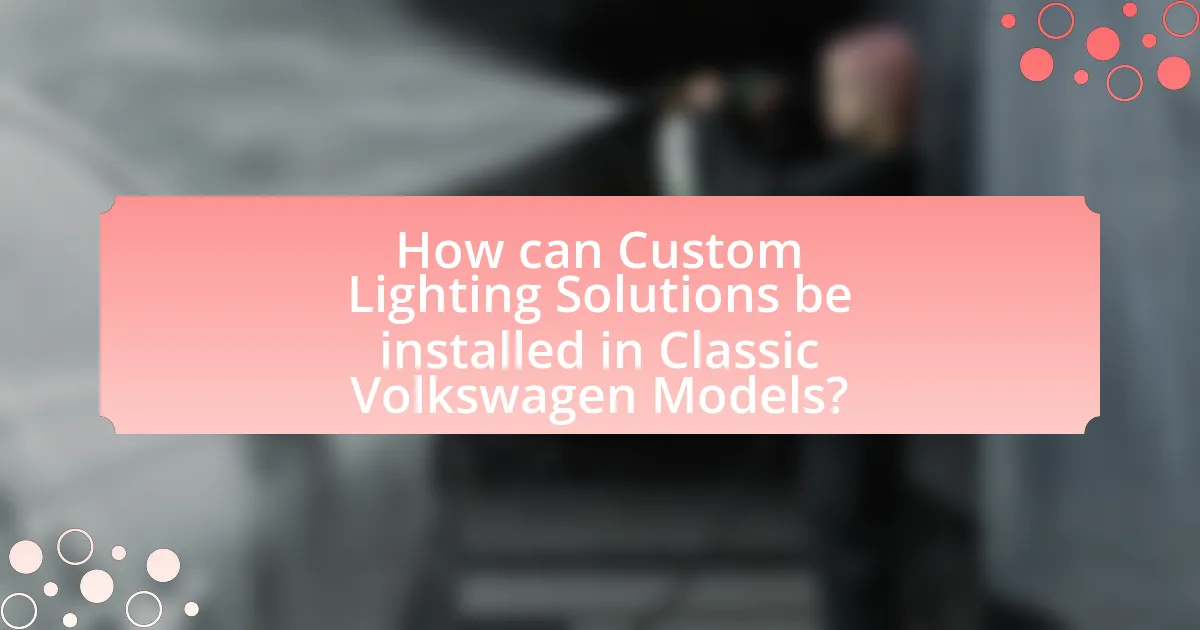 How can Custom Lighting Solutions be installed in Classic Volkswagen Models?
