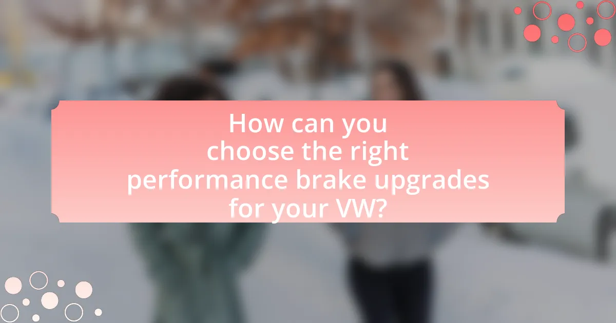 How can you choose the right performance brake upgrades for your VW?