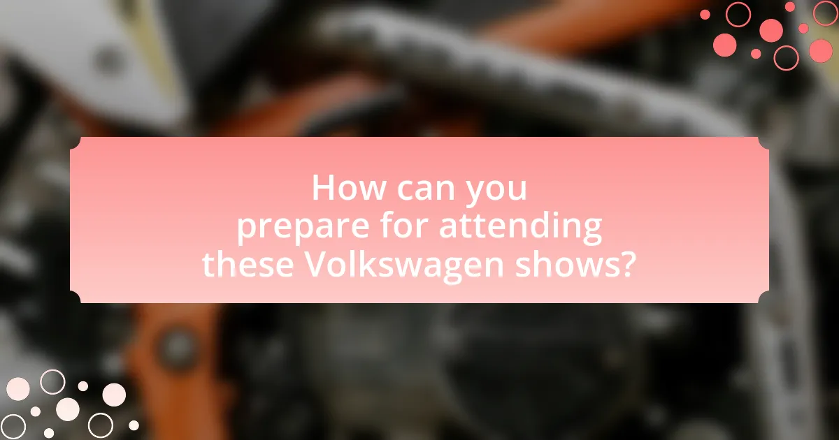 How can you prepare for attending these Volkswagen shows?