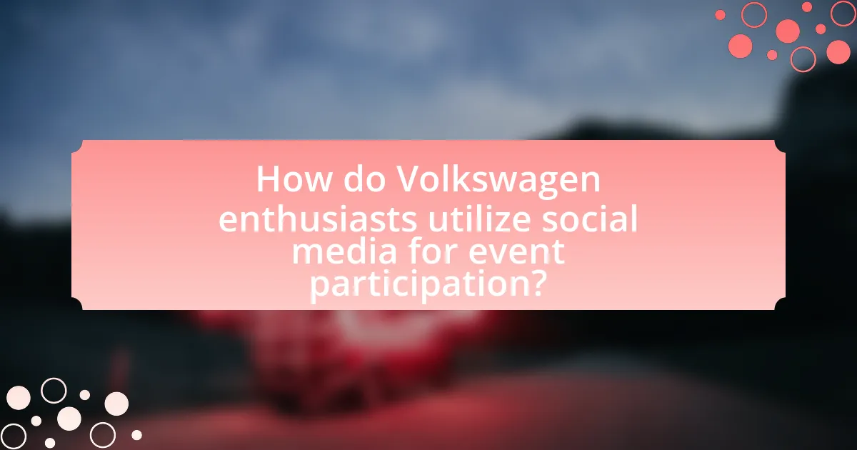 How do Volkswagen enthusiasts utilize social media for event participation?