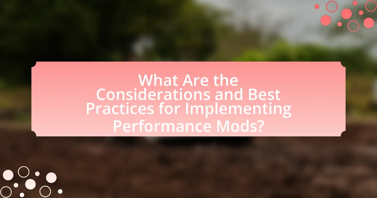 What Are the Considerations and Best Practices for Implementing Performance Mods?