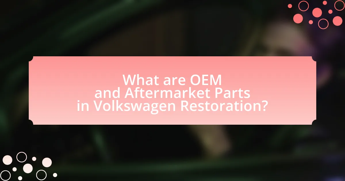 What are OEM and Aftermarket Parts in Volkswagen Restoration?