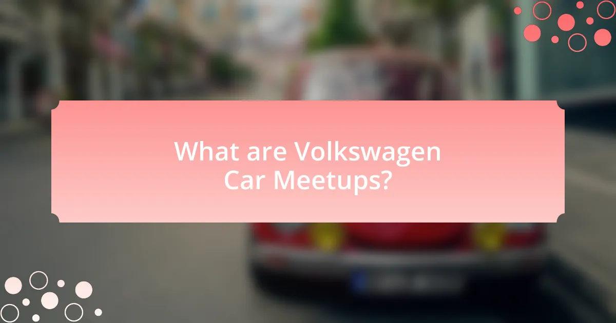 What are Volkswagen Car Meetups?