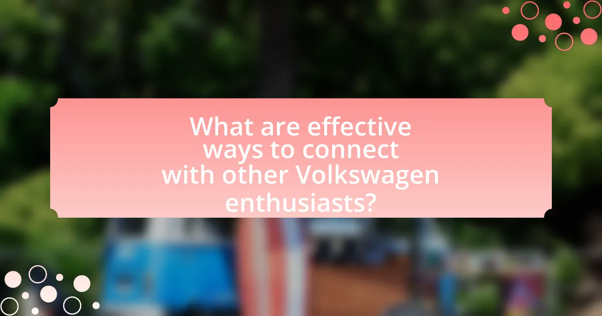 What are effective ways to connect with other Volkswagen enthusiasts?