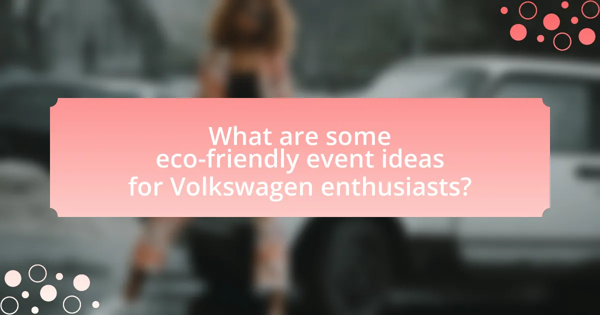 What are some eco-friendly event ideas for Volkswagen enthusiasts?