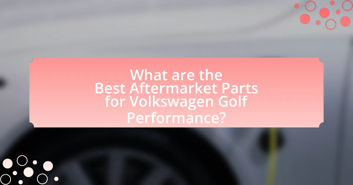 What are the Best Aftermarket Parts for Volkswagen Golf Performance?