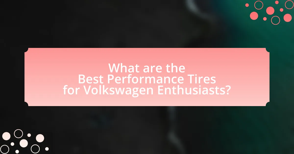 What are the Best Performance Tires for Volkswagen Enthusiasts?