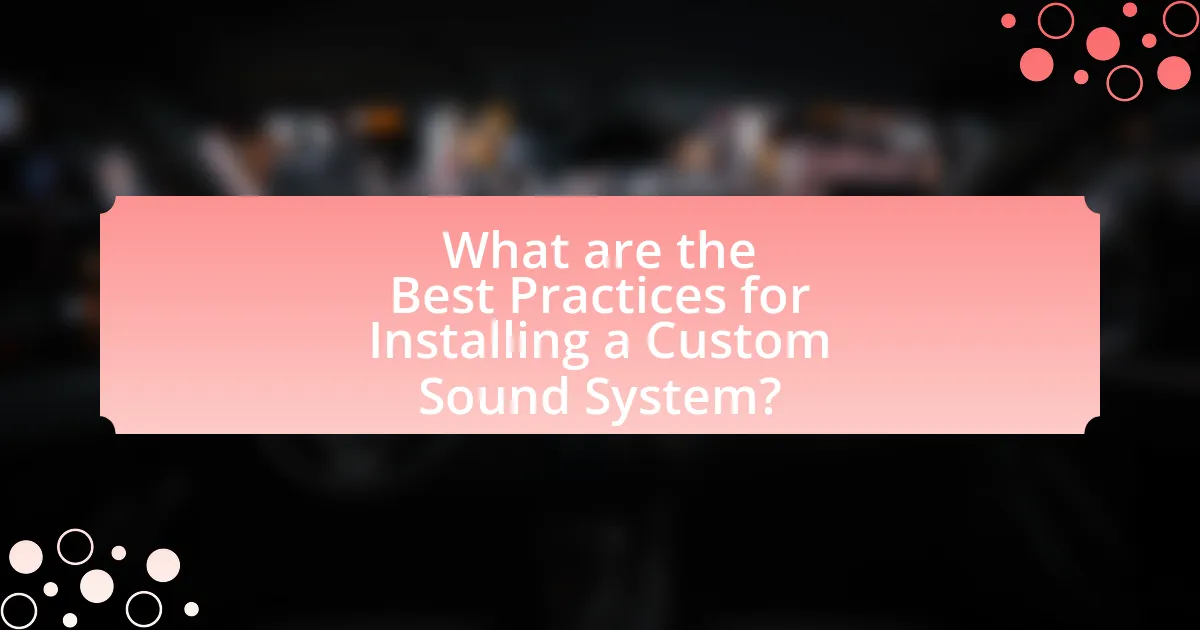 What are the Best Practices for Installing a Custom Sound System?