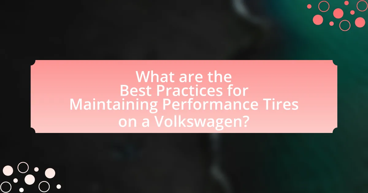 What are the Best Practices for Maintaining Performance Tires on a Volkswagen?