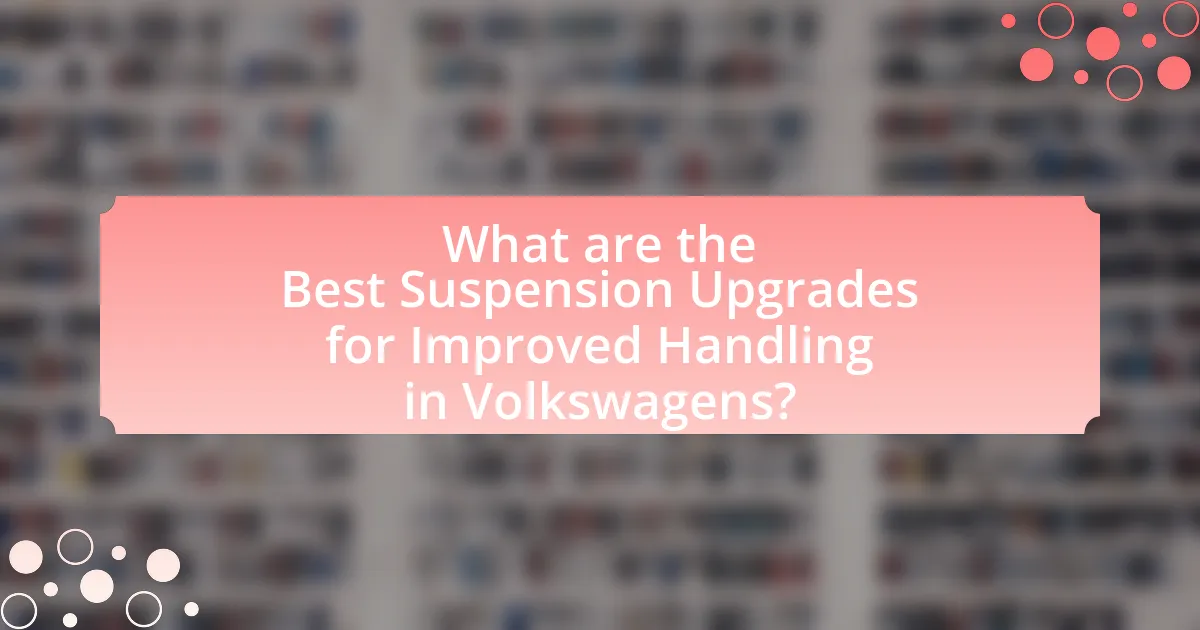 What are the Best Suspension Upgrades for Improved Handling in Volkswagens?