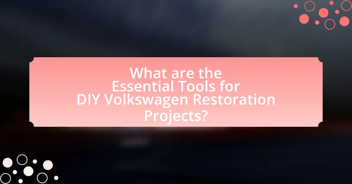 What are the Essential Tools for DIY Volkswagen Restoration Projects?