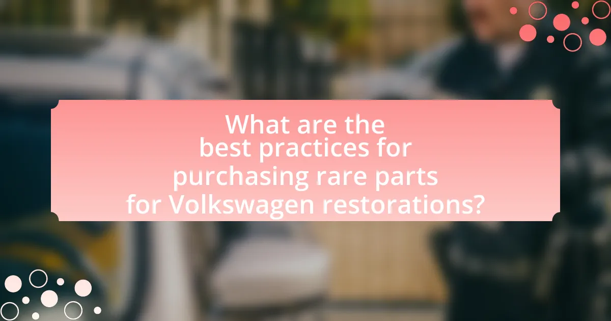 What are the best practices for purchasing rare parts for Volkswagen restorations?