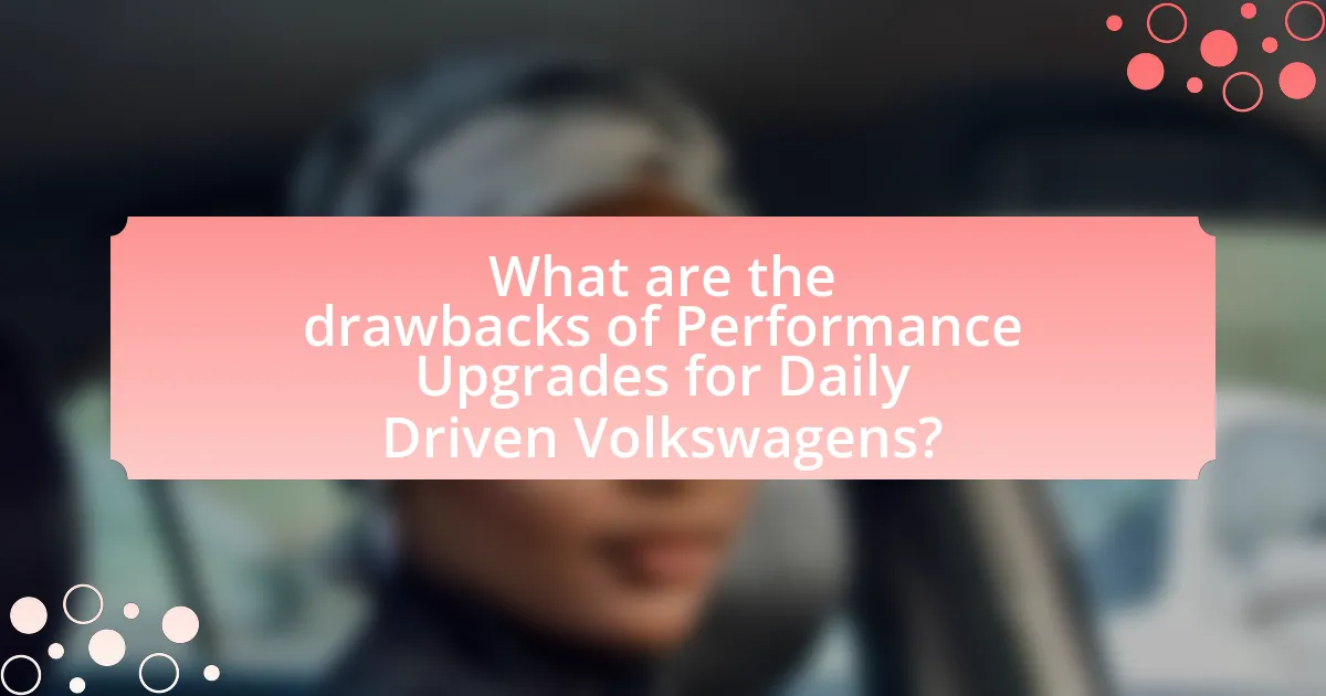 What are the drawbacks of Performance Upgrades for Daily Driven Volkswagens?