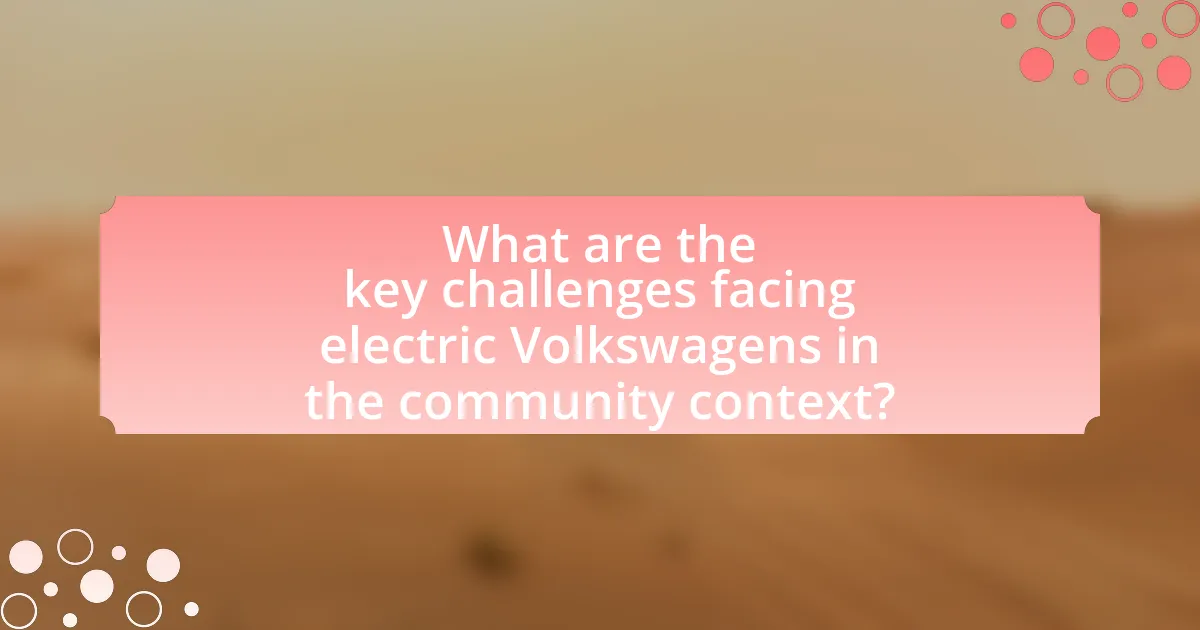 What are the key challenges facing electric Volkswagens in the community context?