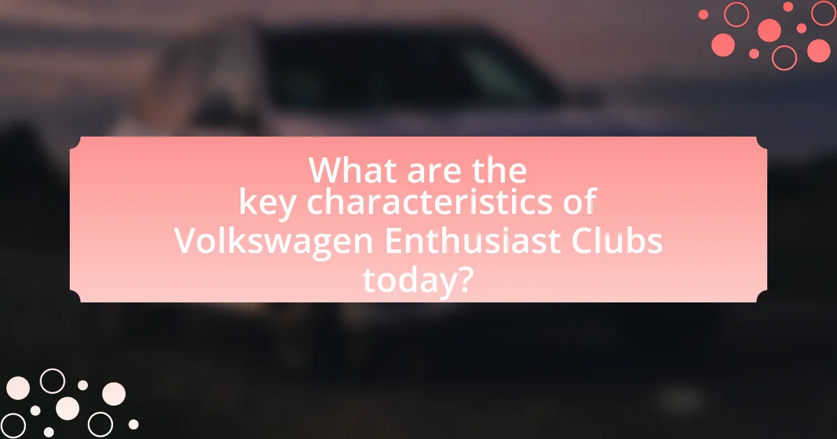 What are the key characteristics of Volkswagen Enthusiast Clubs today?