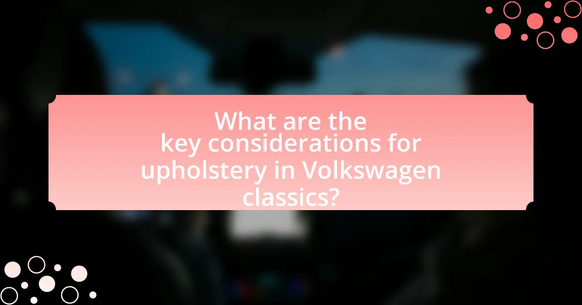 What are the key considerations for upholstery in Volkswagen classics?