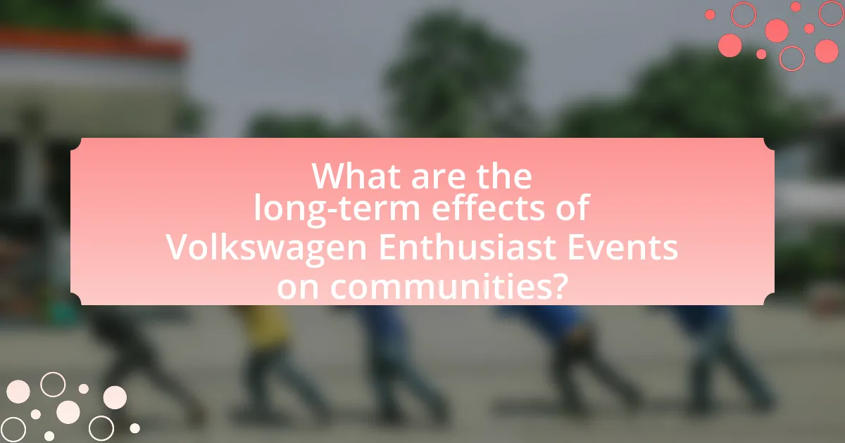 What are the long-term effects of Volkswagen Enthusiast Events on communities?