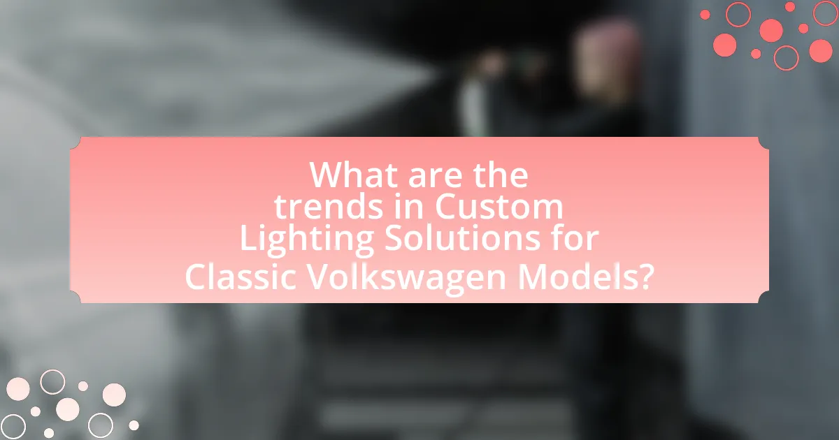 What are the trends in Custom Lighting Solutions for Classic Volkswagen Models?