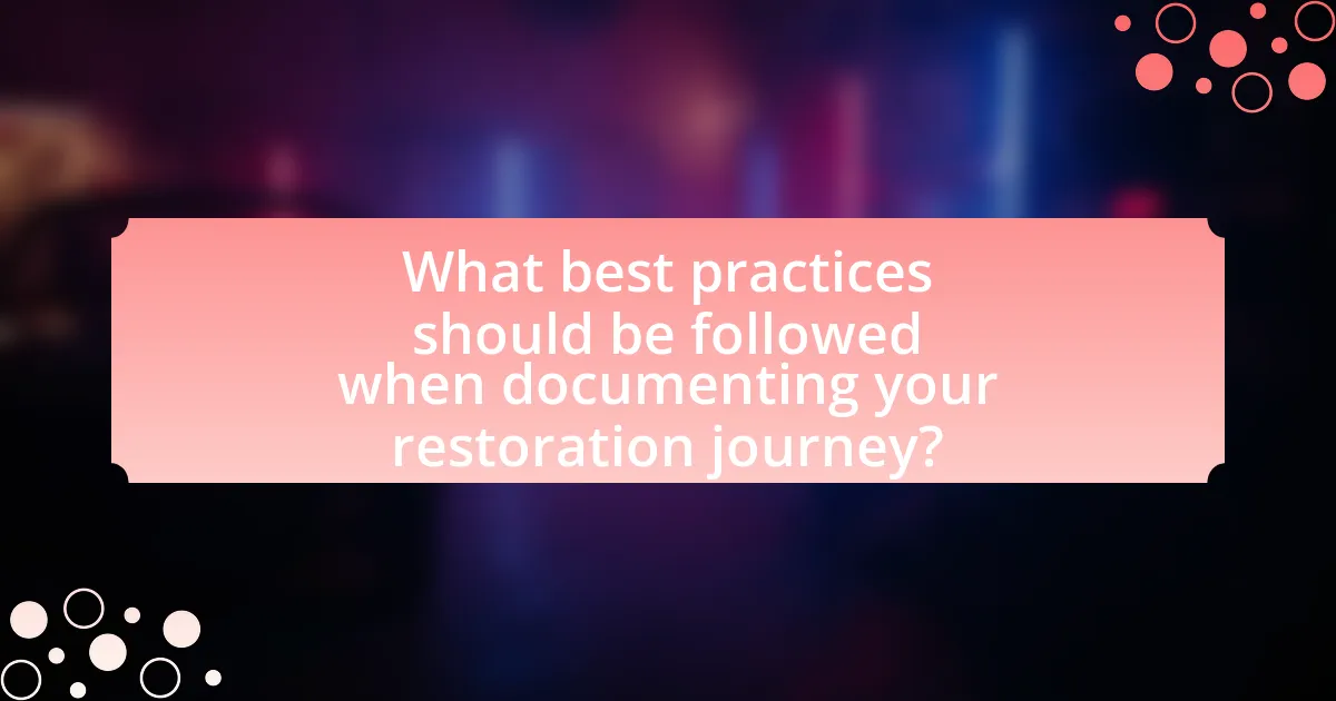 What best practices should be followed when documenting your restoration journey?