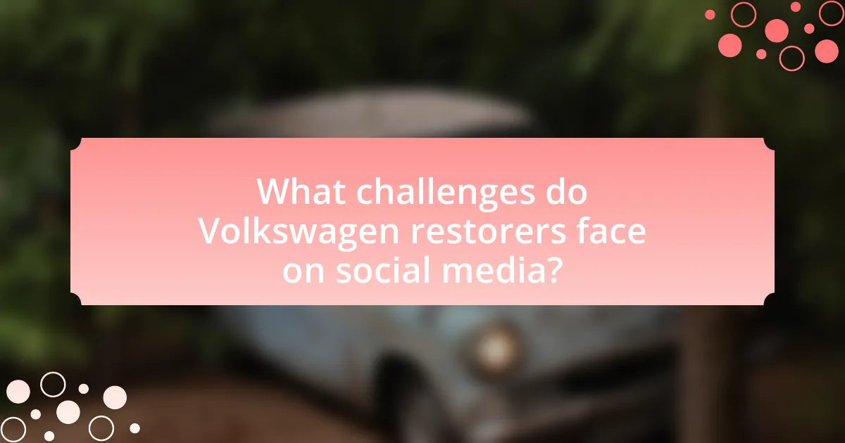 What challenges do Volkswagen restorers face on social media?