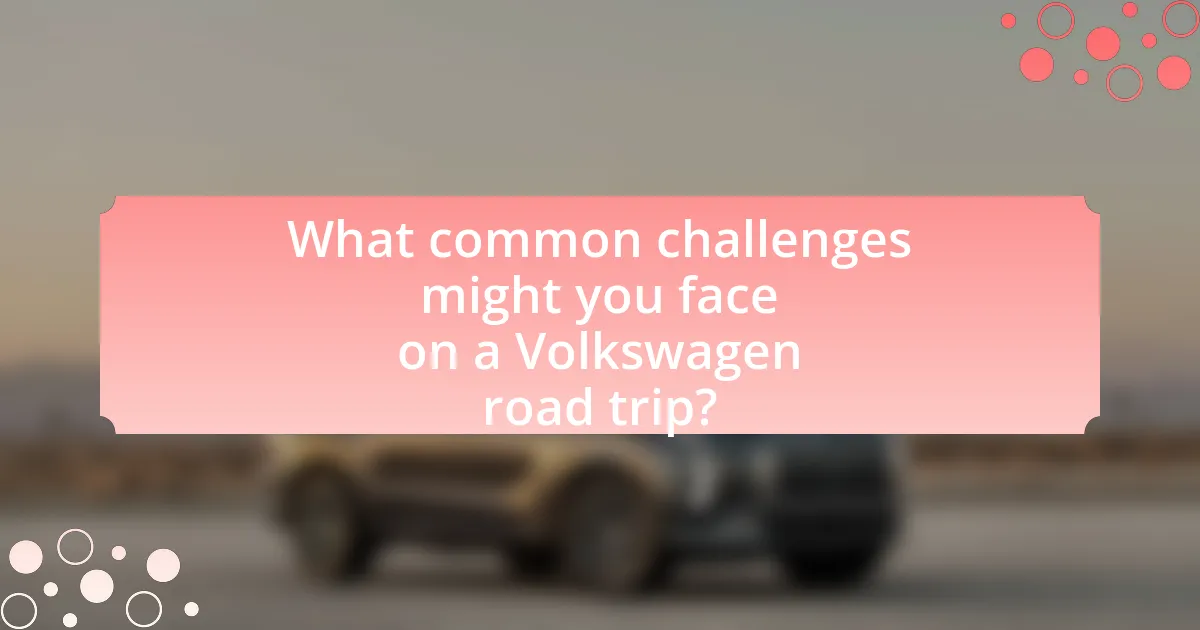 What common challenges might you face on a Volkswagen road trip?