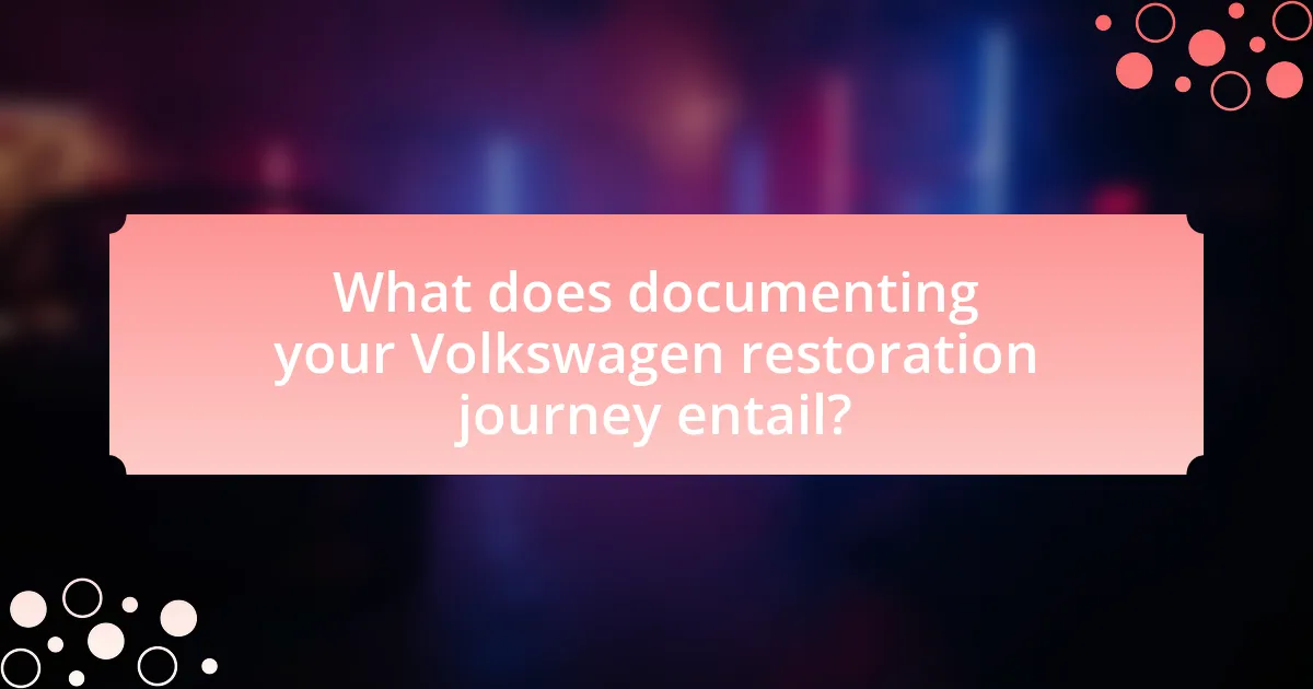 What does documenting your Volkswagen restoration journey entail?