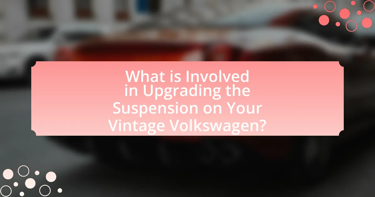 What is Involved in Upgrading the Suspension on Your Vintage Volkswagen?