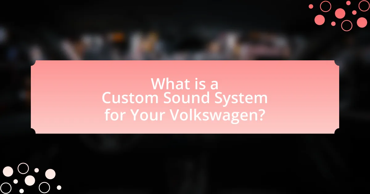 What is a Custom Sound System for Your Volkswagen?